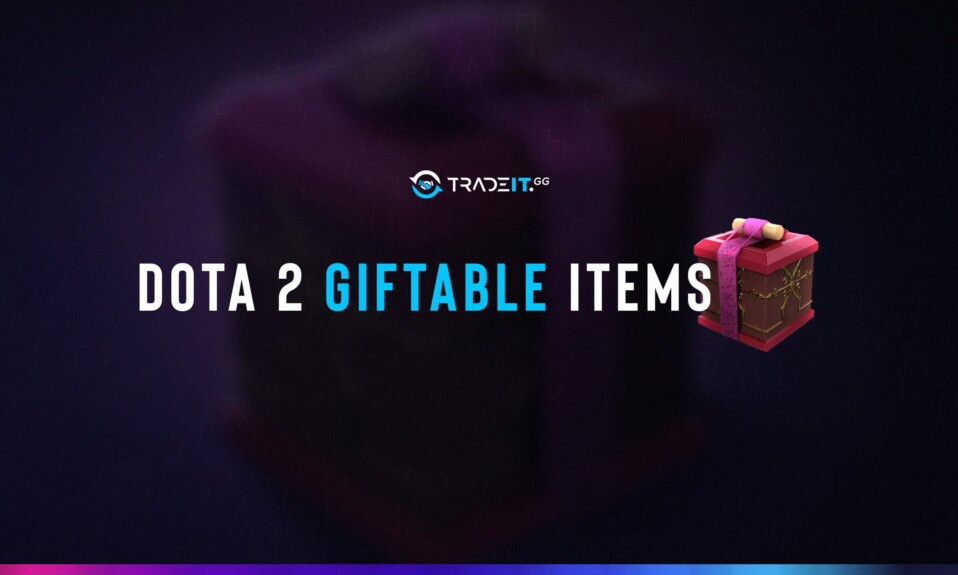 Dota 2 Giftable Items | Trade – Sell