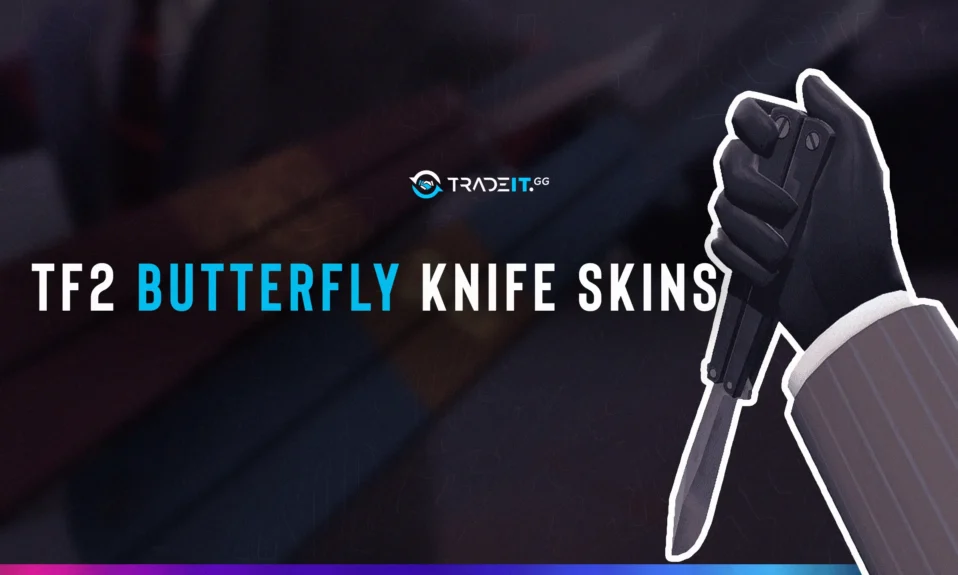Top 10 TF2 Butterfly Knife Skins
