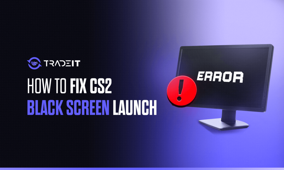How to Fix CS2 Black Screen on Launch?